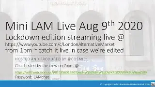 LAM Live 9th Aug 2020 ~ Lock down quickie edition