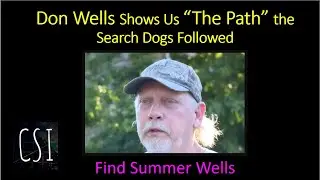 Donny Wells Shows Us The Path the Search Dogs Followed