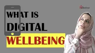 What is DIGITAL WELL-BEING