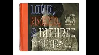 Loud, Naked, & in Three Colors: The Liberty Boys & The History of Tattooing in Boston