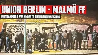 Union Berlin: Festnahmen, verhindertes Klassentreffen & Malmö Fans spazieren durch Köpenick