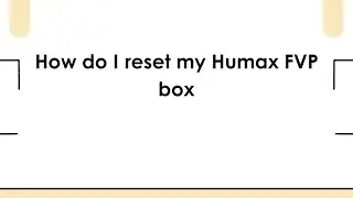 How do I reset my Humax FVP box