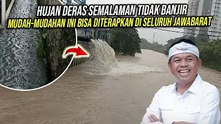HUJAN DERAS SEMALAMAN TIDAK BANJIR ❗ MUDAH MUDAHAN INI BISA DITERAPKAN DI SELURUH JAWABARAT