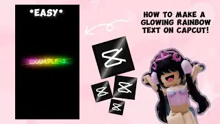 how to make a { GLOWING RAINBOW TEXT } on CAPCUT!! ~FOR BEGINNERS~