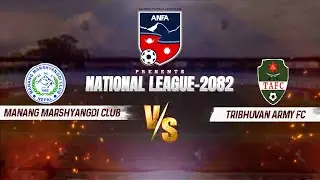 || National League 2082 || Match 7 || Tribhuvan Army Fc vs Manang Marshayngdi Club