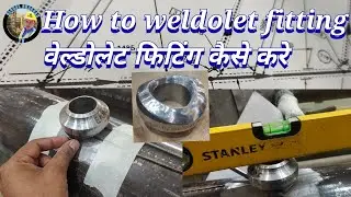How to weldolet fitting /वेल्डोलेट फिटिंग कैसे करे #global chauhan tv