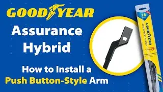 Goodyear Assurance Hybrid Wiper Blade Installation - Push Button