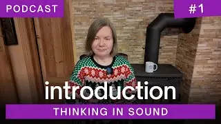 Thinking in Sound No. 1 - Introduction