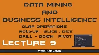 DMBI || DRILL DOWN, ROLL-UP, DICE, SLICE, PIVOT || OLAP OPERATION ||  LECTURE 9 || SUNNY MAC CHANNEL