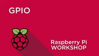 Raspberry Pi Workshop - Chapter 2 - Use GPIO to Connect to the World Around You