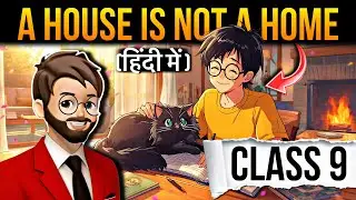 A House Is Not A Home Class 9 | Animation | Full (हिंदी में) Explained | a house is not a home