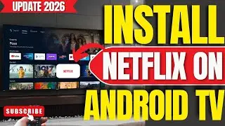✅2026 UPDATE: How To Install Netflix App on ANY Android TV, TV Box or Google TV!