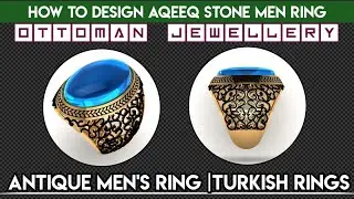 How To Design Aqeeq Stone MEN RING | Antique Men's Ring |Turkish Rings| Ottoman Jewellery