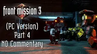 Front Mission 3 Remake Part 4 PC Version No Commentary