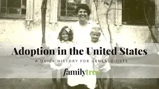 Adoption in the US: A Quick History for Genealogists