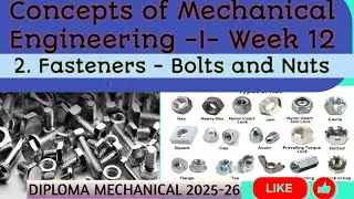 CME 1 Week 12 Session 2  Fasteners   Bolts and Nuts