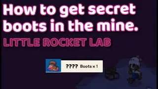 Little Rocket Lab: How to get the secret boots in the mine.