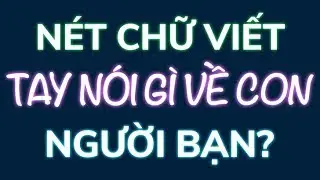 Chữ Viết Tay Tiết Lộ Gì Về Con Người Bạn