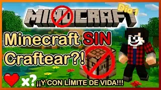 MINECRAFT SIN CRAFTEAR CON LIMITE DE VIDA :'V ME SALIO SOLA 1 xd - NUEVA SERIE DEL CANAL - DIA 1