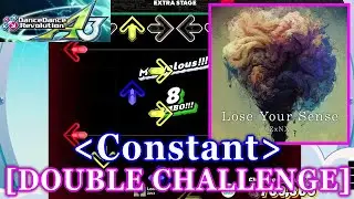 [Constant] 【DDR A3】 Lose Your Sense / ZxNX [DOUBLE CHALLENGE] 譜面確認+Clap