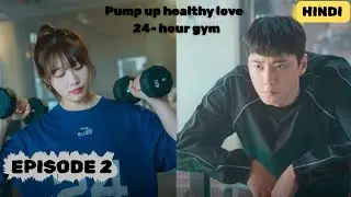 Pump up healthy love ❤️ [2025] | episode -2 | 24- Hour gym | 24- hour health club | new korean drama