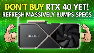 DON'T BUY RTX 40 YET! Refresh MASSIVELY Bumps Specs | Details & Info