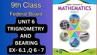 FBISE 9th Class Math, NBF 2024: Unit 6: TRIGONOMETRY AND BEARINGS, Ex 6.1, Qs 6-7