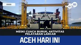 Meski Cuaca Buruk, Aktivitas Pelayaran Lancar | Berita Aceh Hari Ini