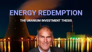 Energy Redemption: The Uranium Investment Thesis