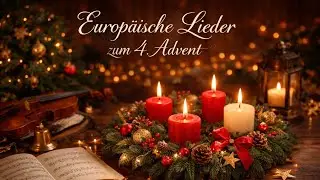 Lieder zum 4. Advent | Songs for the 4th Advent 🎄🎶in almost all European languages