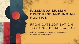 #academicdiscussion | Pasmanda-Muslim Discourse and Indian Politics | Dr. Khalid Anis Ansari | SFM