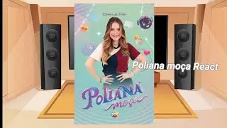 Poliana moça react