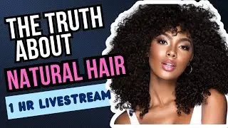 The Truth About Natural Hair (1 HR Livestream) 