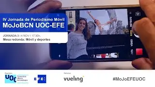 MOJO IV Jornada de Periodismo M&oacute;vil - MoJoBCN UOC-EFE: m&oacute;vil y deportes | UOC