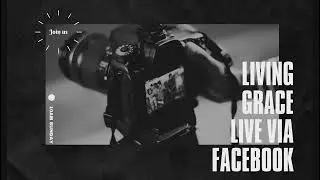 Living Grace Christian Church AM Service