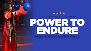 Day 14 // Power to Endure // Morning Prayer Call // Powerful Woman Fast