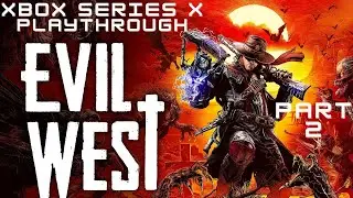 Evil West (Xbox Series X) | Performance Mode | Playthrough Part 2