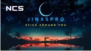 JINXSPRO - STICK AROUND YOU [NCS LYRICS]