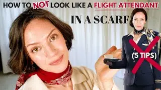 How to NOT Look Like a Flight Attendant When You Wear a Scarf - 5 tips!