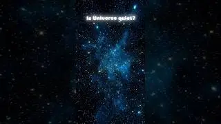 Is the Universe Quiet? #astronomy #shorts