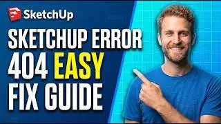 Sketchup Error 404 (Easy Fix Guide)
