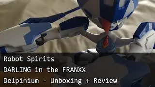 Robot Spirits: DARLING in the FRANXX Delpinium - Unboxing + Review