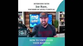 How To Virtualize Your Business with Joe Rare | Snippet | Get It Done Entrepreneurs
