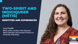 Two-Spirit and Indigiqueer (M&eacute;tis) Identities
