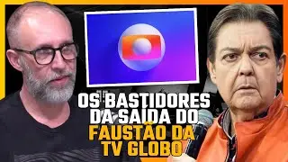 OS BASTIDORES DA SA&Iacute;DA DO FAUST&Atilde;O DA GLOBO E O ACORDO COM A BAND