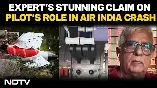 Air India Crash Report | Aviation Expert's Stunning Claim On Pilot's Role In Air India Crash