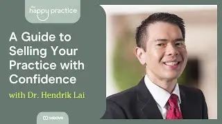 Planning Your Exit: A Guide to Selling Your Practice with Confidence with Dr. Hendrik Lai