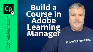 Build a Course in Adobe Learning Manager (Captivate Prime)
