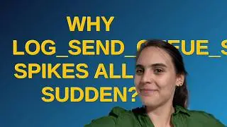 Dba: Why log_send_queue_size spikes all of sudden?