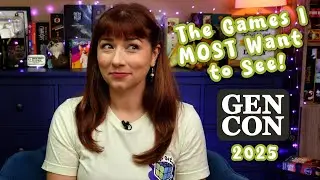 My 15 Most Anticipated Games of Gen Con 2025! (A Sort Of Top 10 List...)